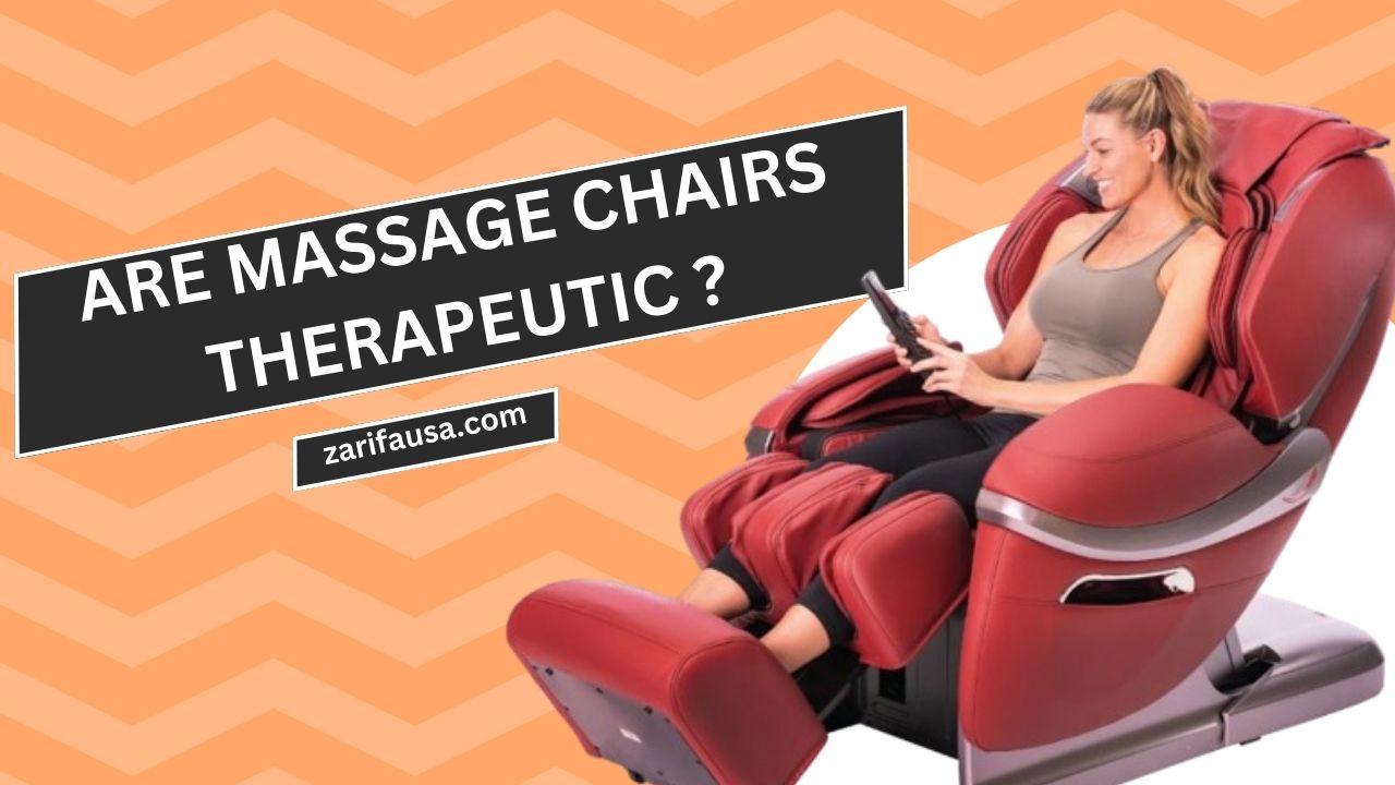 ARE MASSAGE CHAIRS THERAPEUTIC ?
